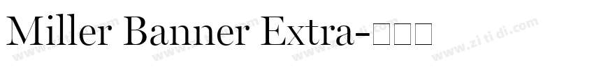Miller Banner Extra字体转换 Miller Banner Extra字体转换